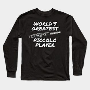 World's Greatest Piccolo Player Piccoloist Flute Woodwind Funny Long Sleeve T-Shirt